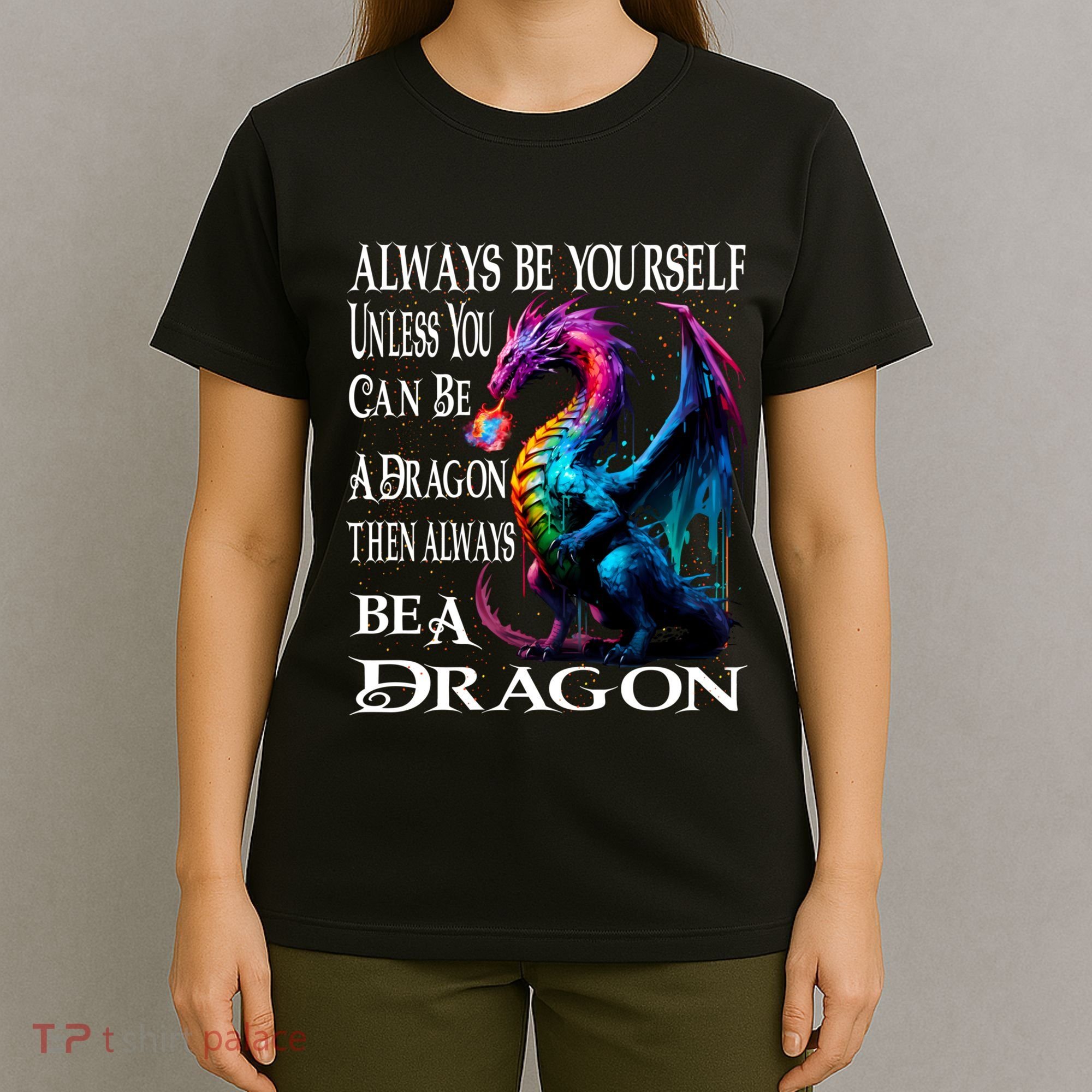 Always Be Yourself Unless You Can Be A Dragon T-Shirt