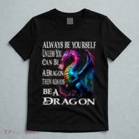 Always Be Yourself Unless You Can Be A Dragon T-Shirt thumb 5
