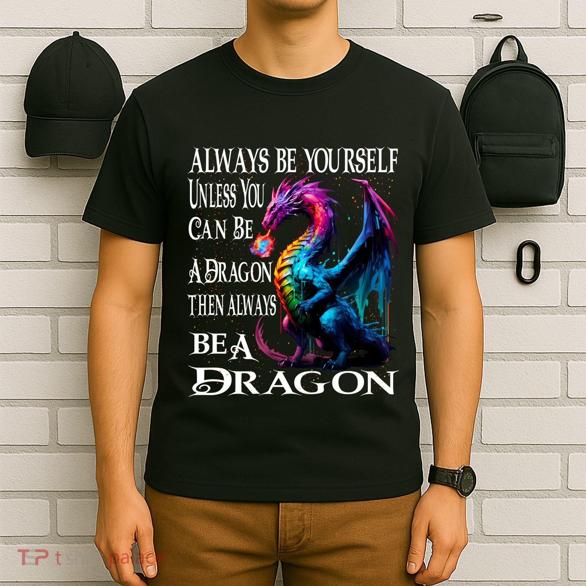 Always Be Yourself Unless You Can Be A Dragon T-Shirt