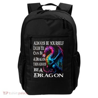 Always Be Yourself Unless You Can Be A Dragon Backpack