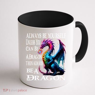 Always Be Yourself Unless You Can Be A Dragon Coffee Mug back