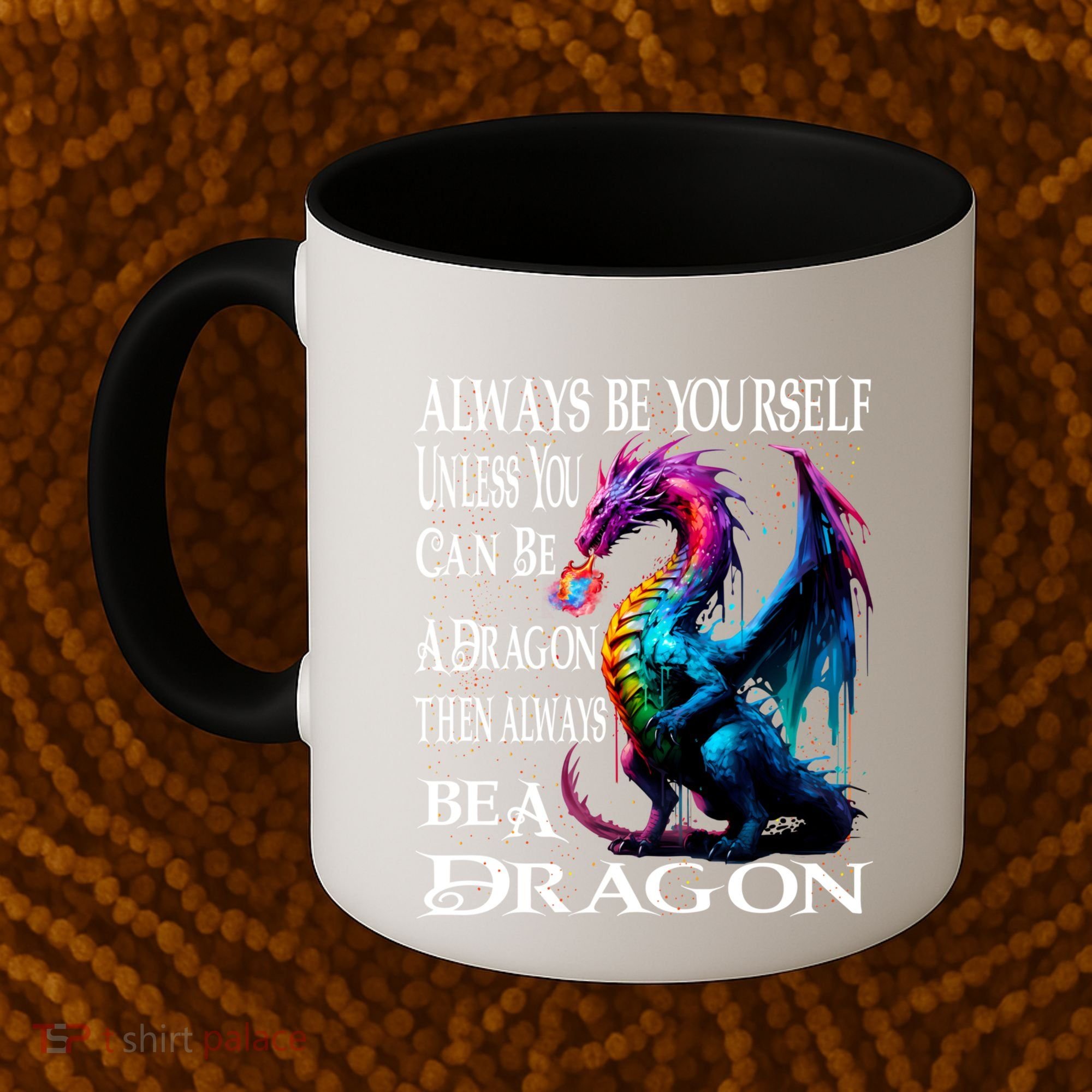 Always Be Yourself Unless You Can Be A Dragon Coffee Mug