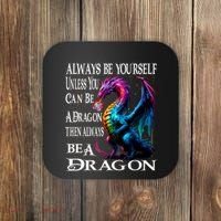 Always Be Yourself Unless You Can Be A Dragon Coaster thumb 0