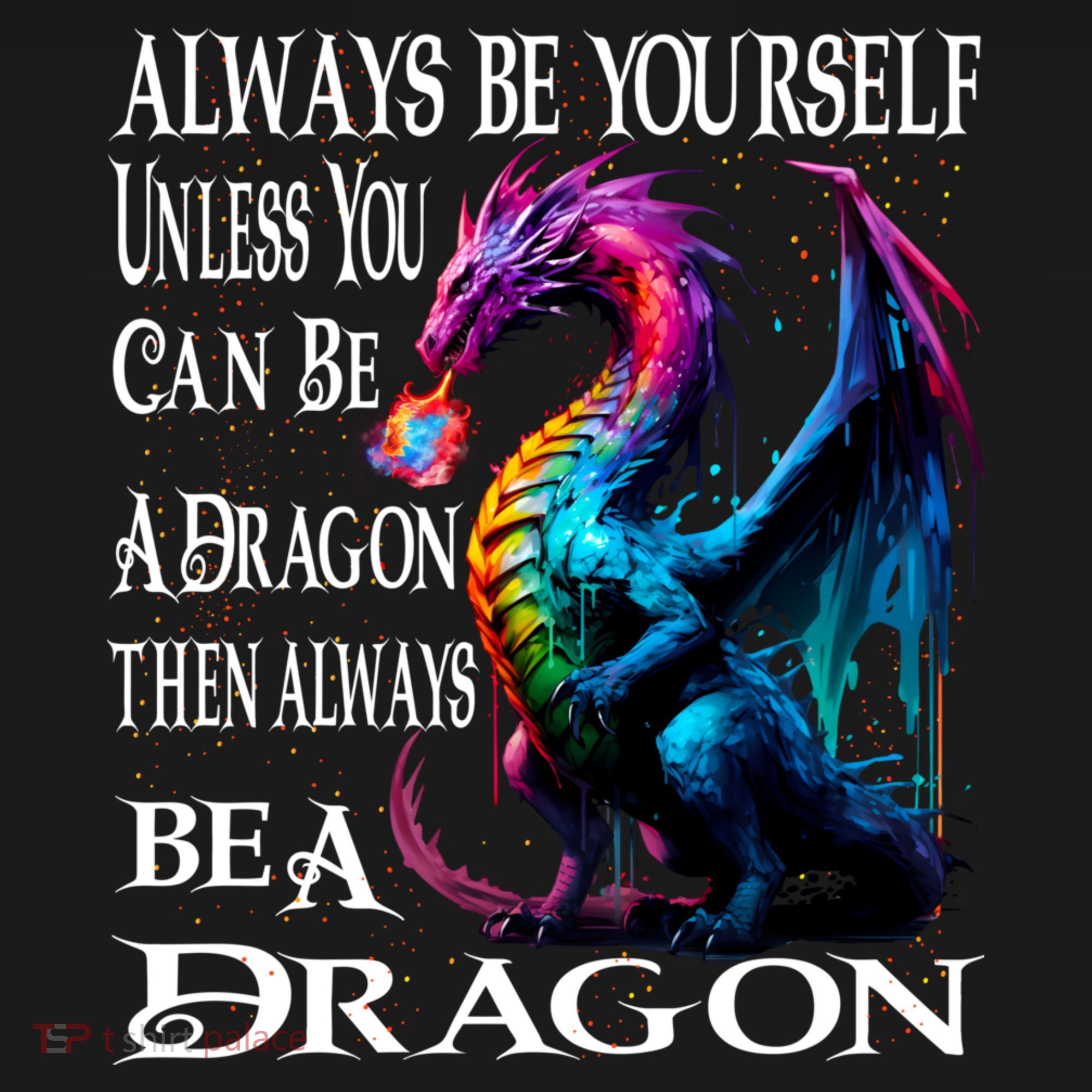 Always Be Yourself Unless You Can Be A Dragon Coaster
