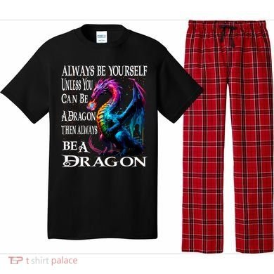 Always Be Yourself Unless You Can Be A Dragon Pajama Set