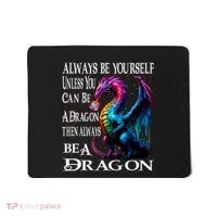 Always Be Yourself Unless You Can Be A Dragon Mousepad thumb 0