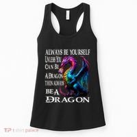 Always Be Yourself Unless You Can Be A Dragon Women's Tank Top thumb 0