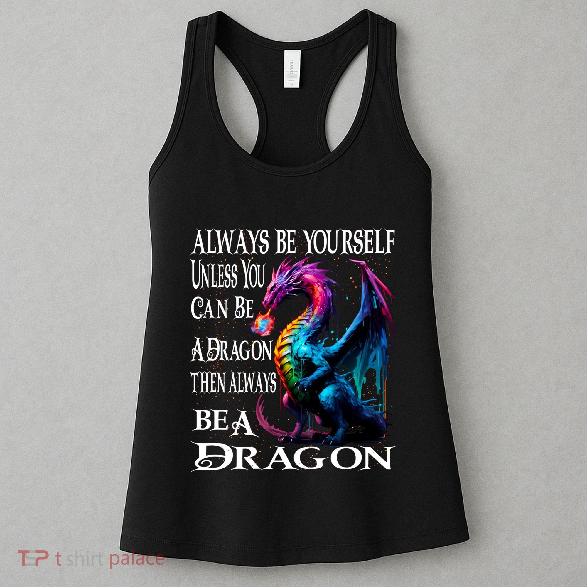 Always Be Yourself Unless You Can Be A Dragon Women's Tank Top
