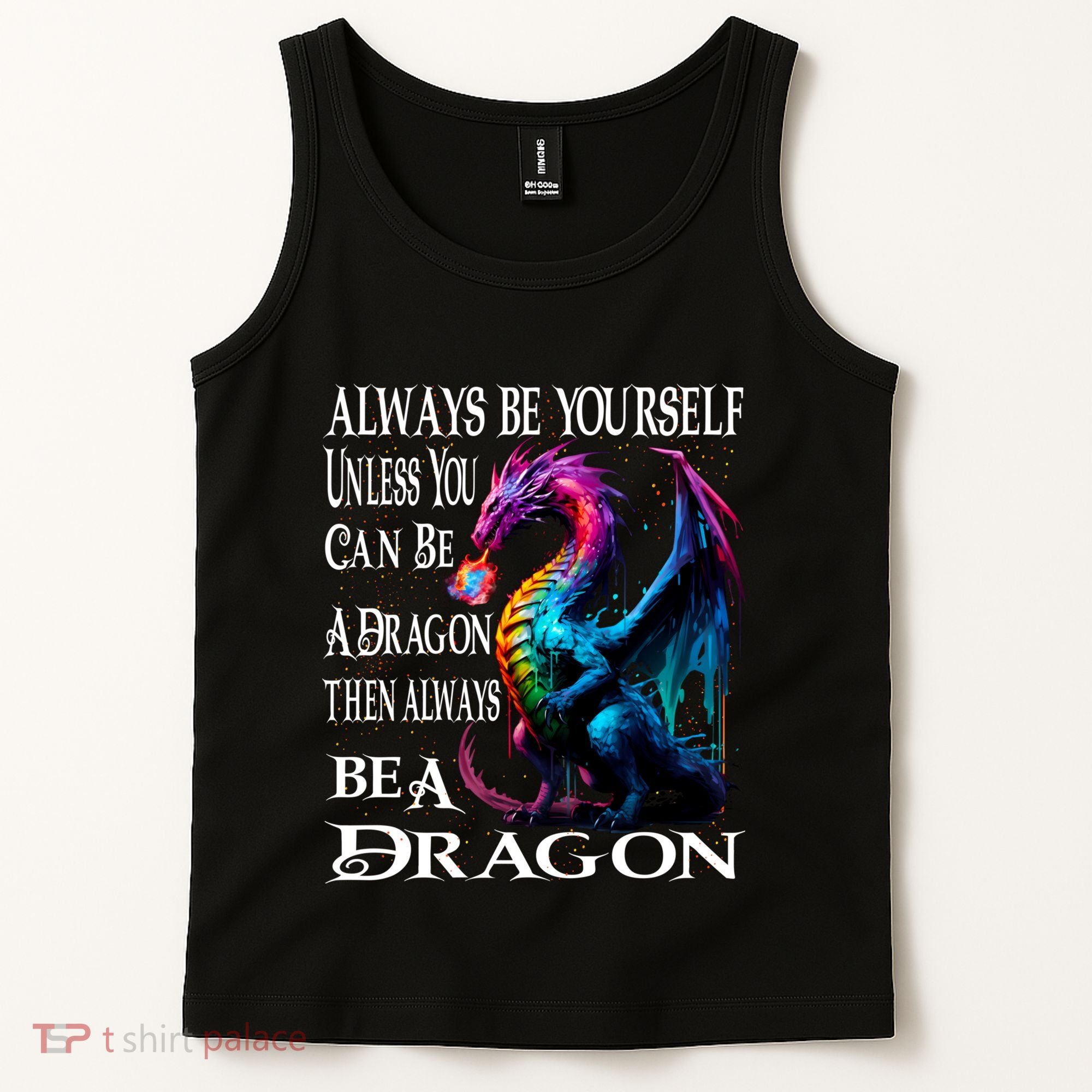 Always Be Yourself Unless You Can Be A Dragon Tank Top