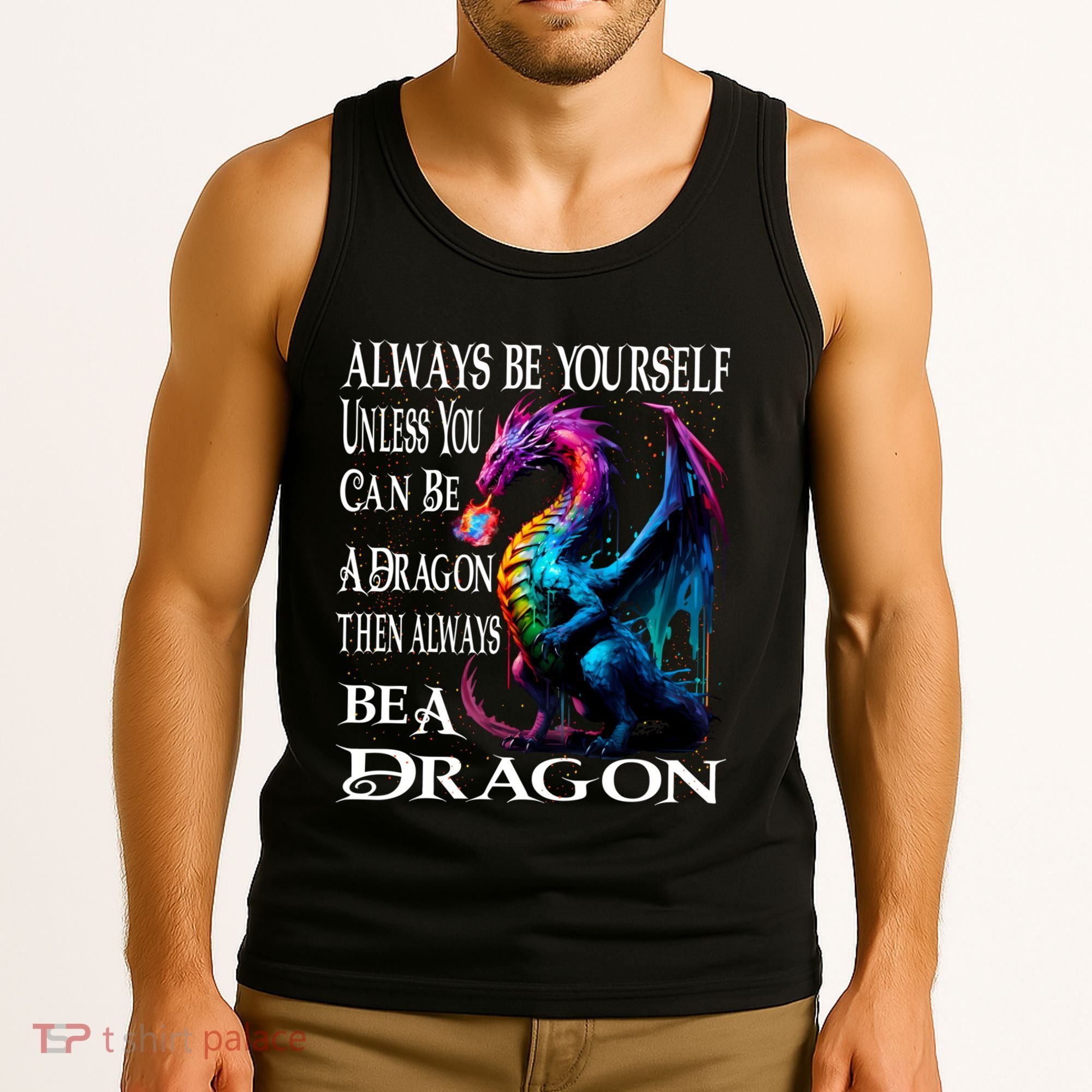 Always Be Yourself Unless You Can Be A Dragon Tank Top
