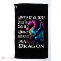 Always Be Yourself Unless You Can Be A Dragon Golf Towel thumb 0