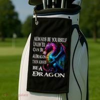 Always Be Yourself Unless You Can Be A Dragon Golf Towel thumb 2