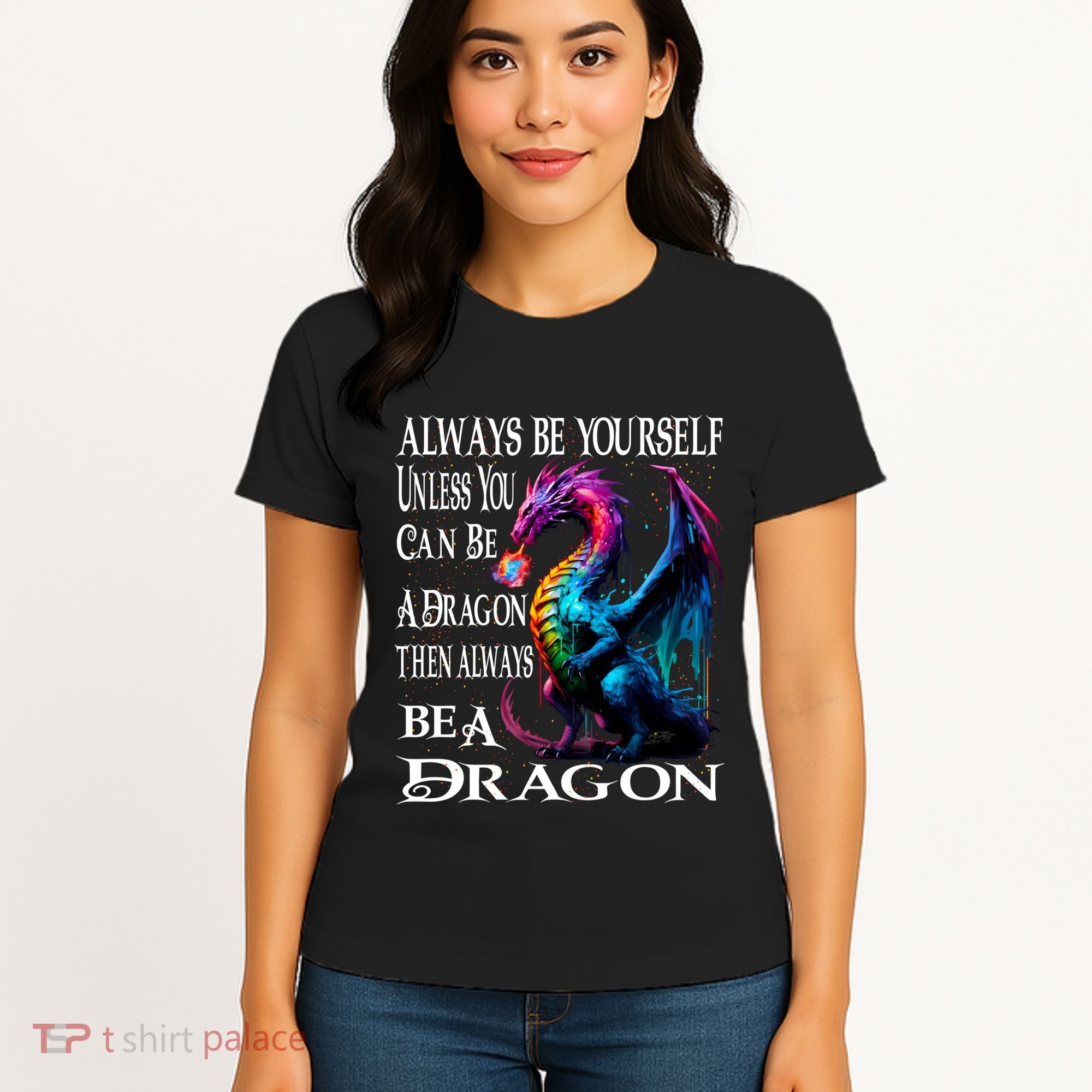 Always Be Yourself Unless You Can Be A Dragon Women's T-Shirt
