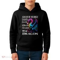 Always Be Yourself Unless You Can Be A Dragon Kids Hoodie thumb 4