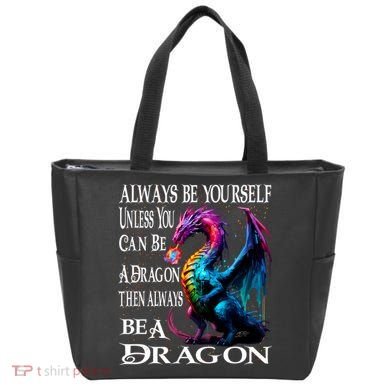 Always Be Yourself Unless You Can Be A Dragon Tote Bag