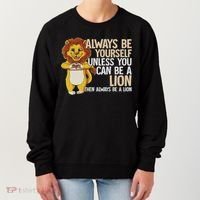 Always Be Yourself Unless You Can Be A Lion Women's Sweatshirt thumb 0