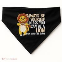Always Be Yourself Unless You Can Be A Lion USA-Made Doggie Bandana thumb 0