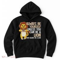 Always Be Yourself Unless You Can Be A Lion Hoodie thumb 0