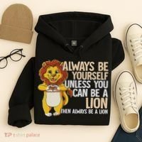 Always Be Yourself Unless You Can Be A Lion Hoodie thumb 4