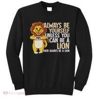 Always Be Yourself Unless You Can Be A Lion Sweatshirt thumb 0