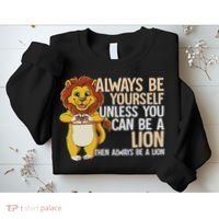 Always Be Yourself Unless You Can Be A Lion Sweatshirt thumb 2