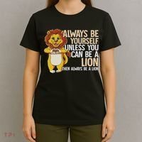 Always Be Yourself Unless You Can Be A Lion T-Shirt thumb 4