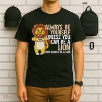 Always Be Yourself Unless You Can Be A Lion T-Shirt thumb 6