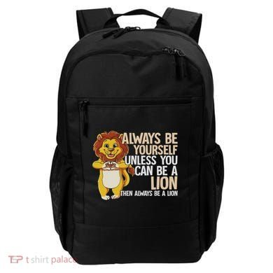 Always Be Yourself Unless You Can Be A Lion Backpack