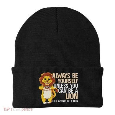 Always Be Yourself Unless You Can Be A Lion Beanie