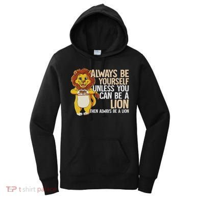 Always Be Yourself Unless You Can Be A Lion Women's Hoodie