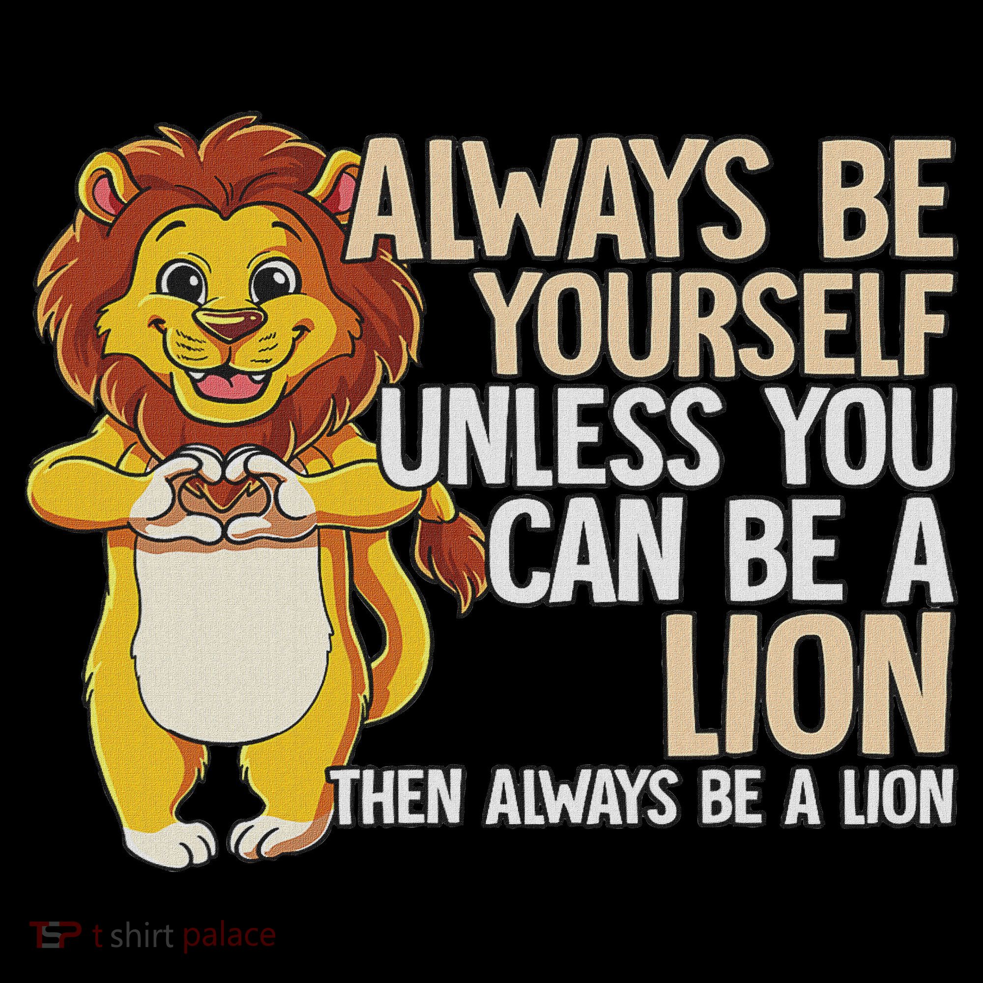 Always Be Yourself Unless You Can Be A Lion Women's Hoodie