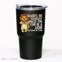 Always Be Yourself Unless You Can Be A Lion Tumbler thumb 0