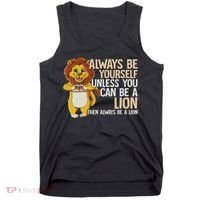 Always Be Yourself Unless You Can Be A Lion Tank Top thumb 0