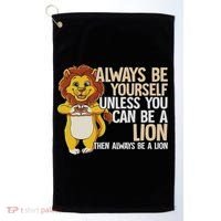 Always Be Yourself Unless You Can Be A Lion Golf Towel thumb 0
