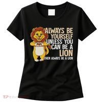 Always Be Yourself Unless You Can Be A Lion Women's T-Shirt thumb 0