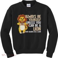 Always Be Yourself Unless You Can Be A Lion Kids Sweatshirt thumb 0