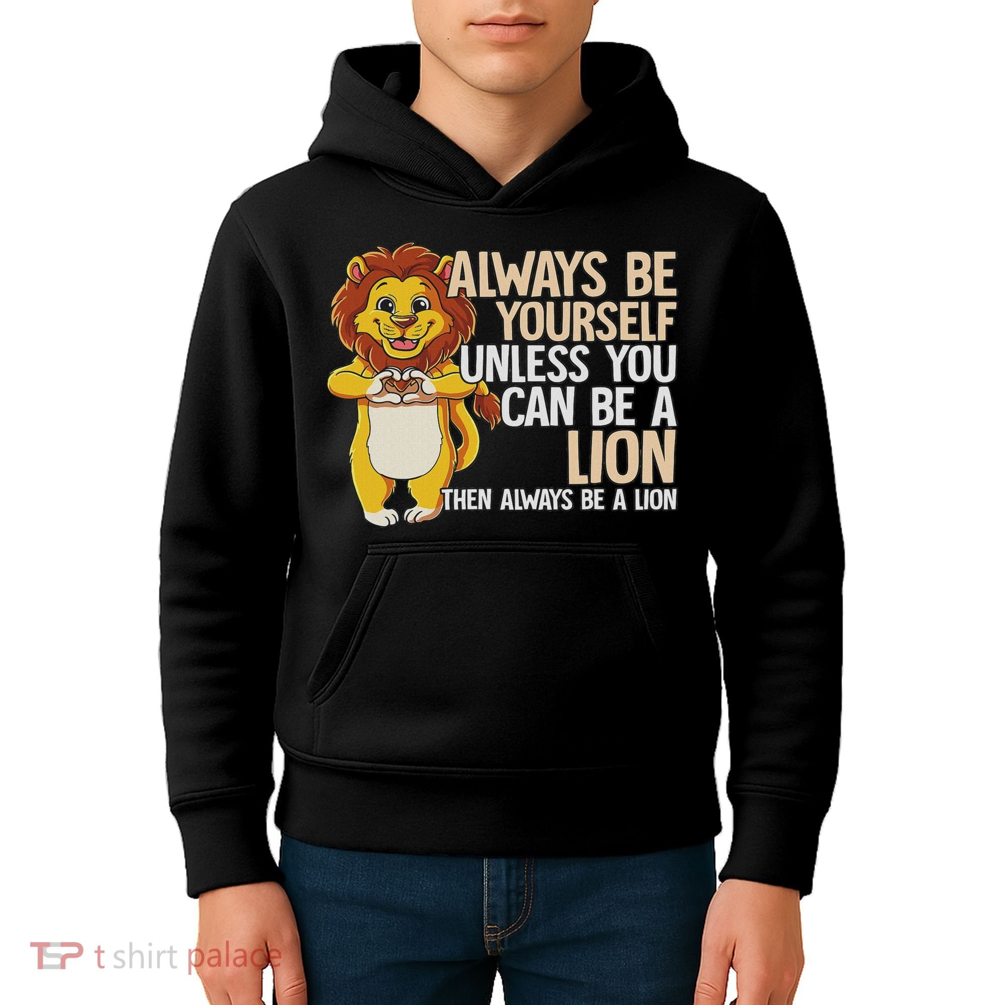 Always Be Yourself Unless You Can Be A Lion Kids Hoodie