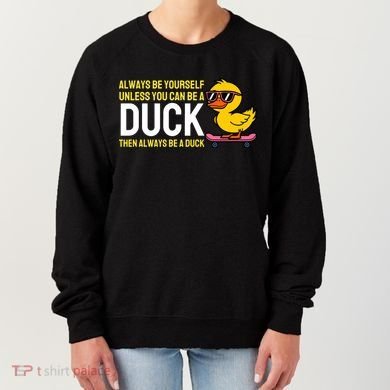 Always Be Yourself Unless You Can Be A Duck Duck Lovers Women's Sweatshirt