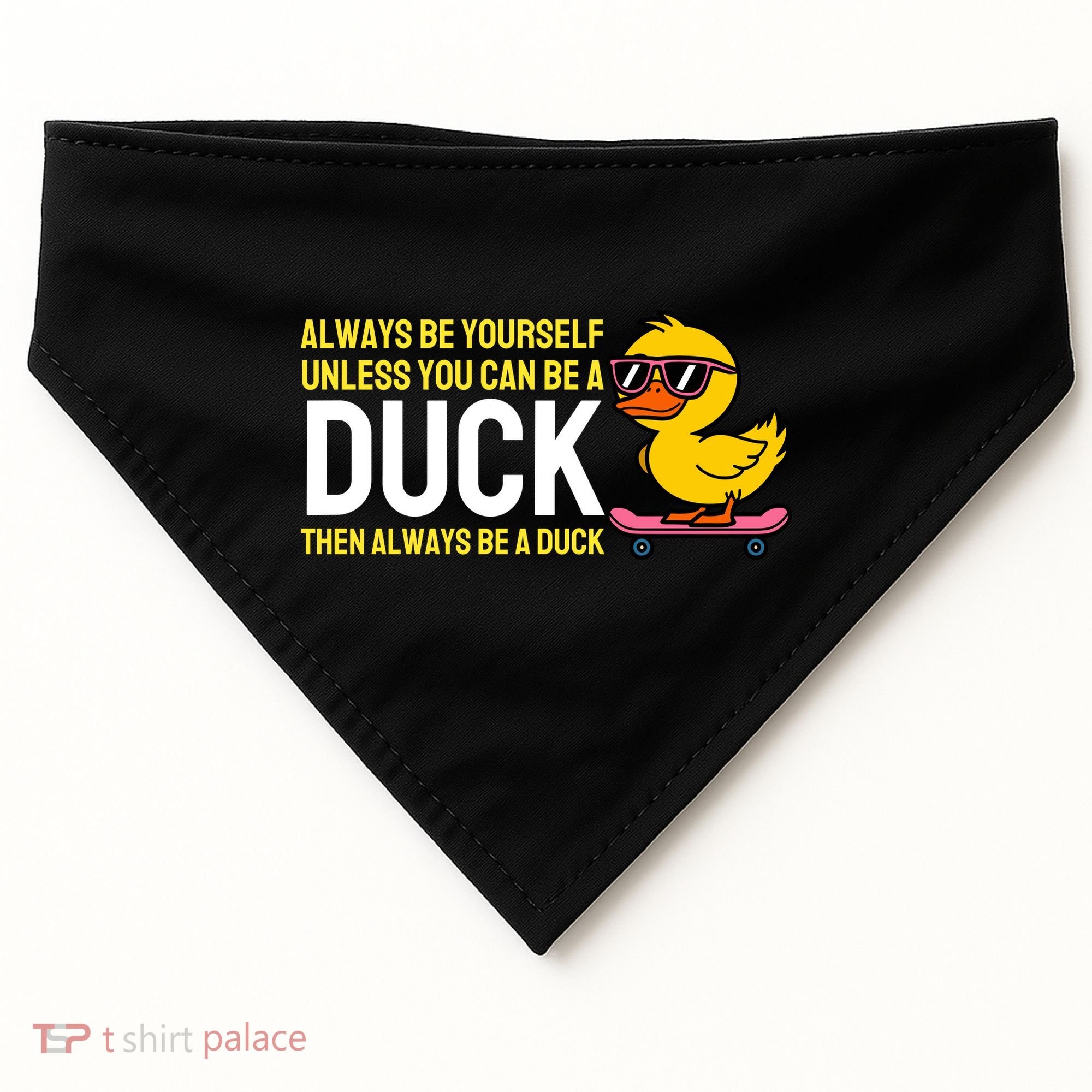 Always Be Yourself Unless You Can Be A Duck Duck Lovers USA-Made Doggie Bandana
