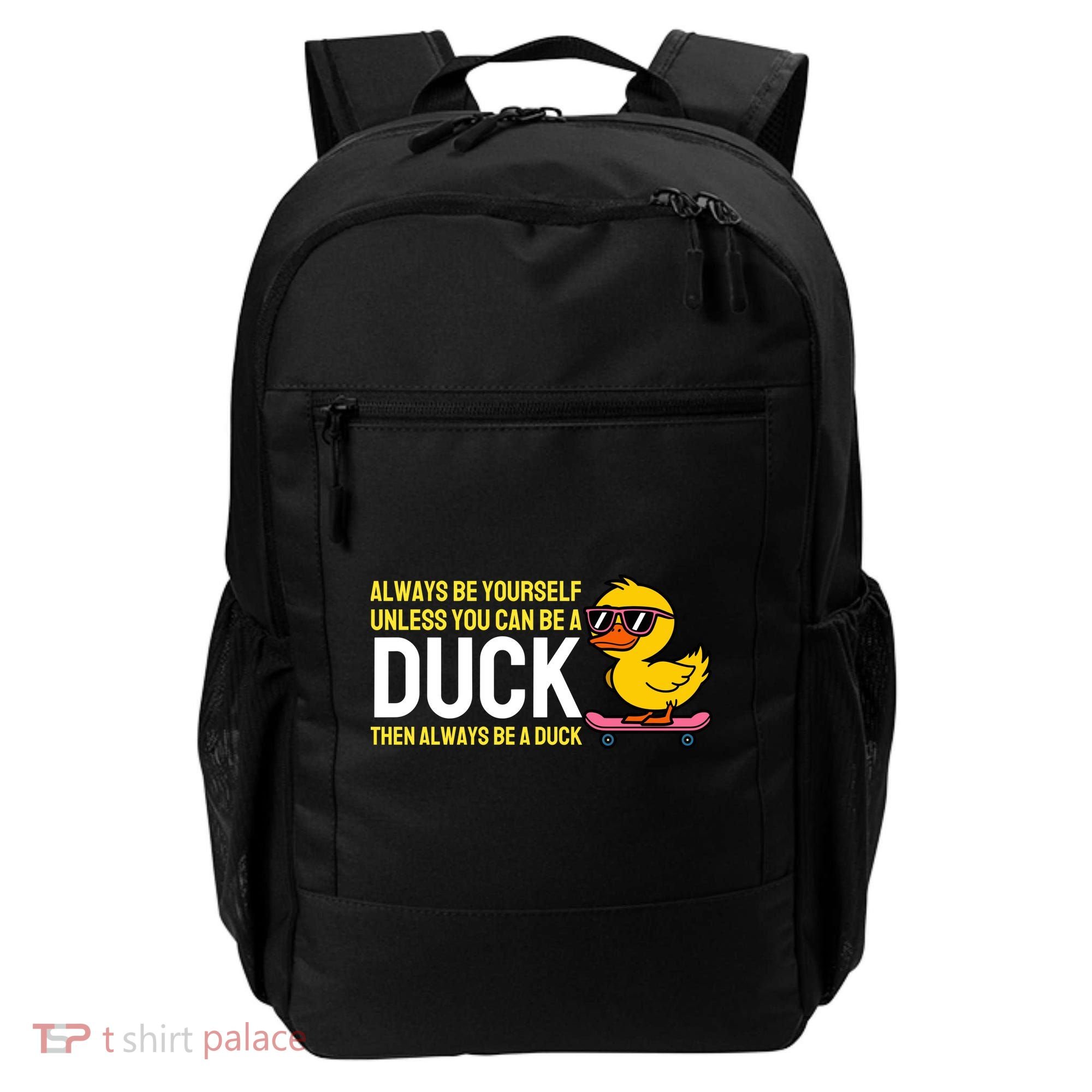 Always Be Yourself Unless You Can Be A Duck Duck Lovers Backpack