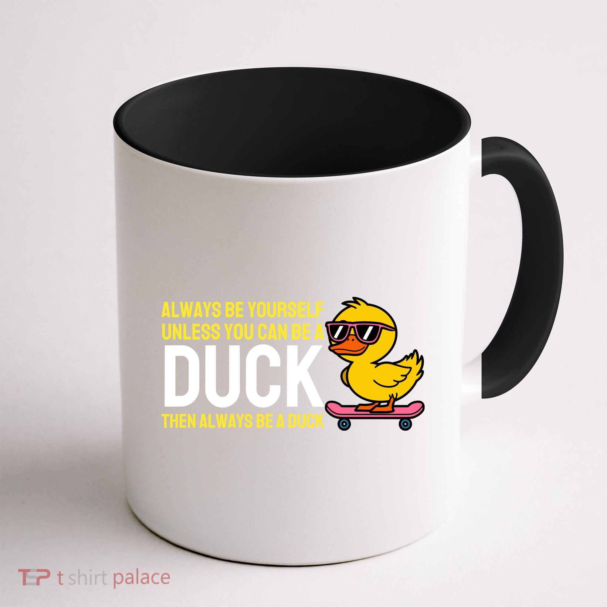 Always Be Yourself Unless You Can Be A Duck Duck Lovers Coffee Mug