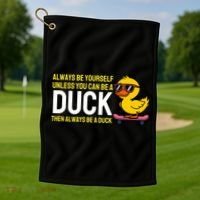 Always Be Yourself Unless You Can Be A Duck Duck Lovers Golf Towel thumb 1