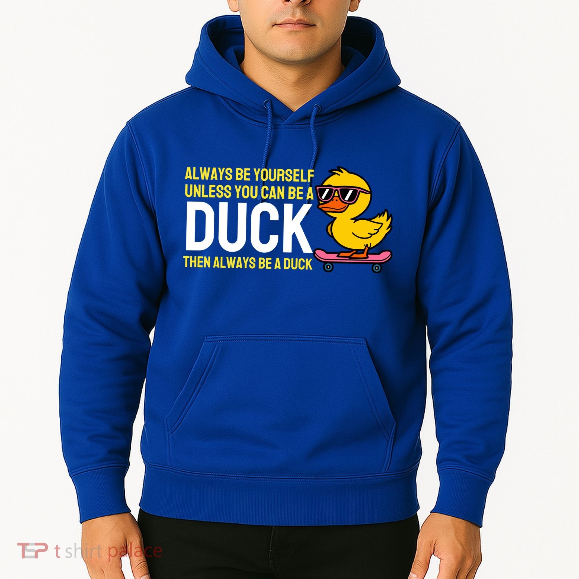 Always Be Yourself Unless You Can Be A Duck Duck Lovers Hoodie
