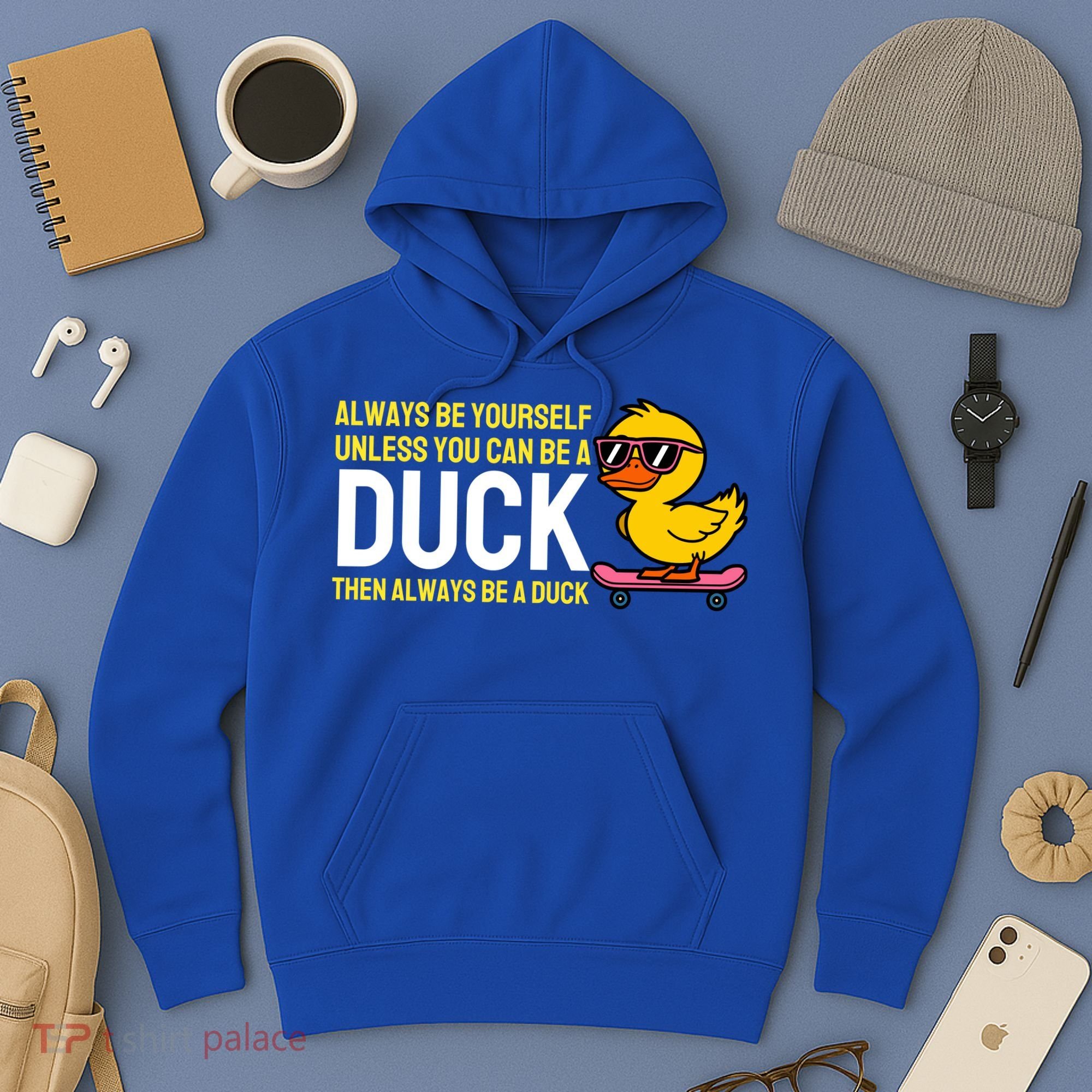 Always Be Yourself Unless You Can Be A Duck Duck Lovers Hoodie