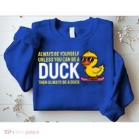 Always Be Yourself Unless You Can Be A Duck Duck Lovers Sweatshirt thumb 2
