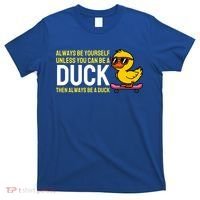 Always Be Yourself Unless You Can Be A Duck Duck Lovers T-Shirt thumb 0