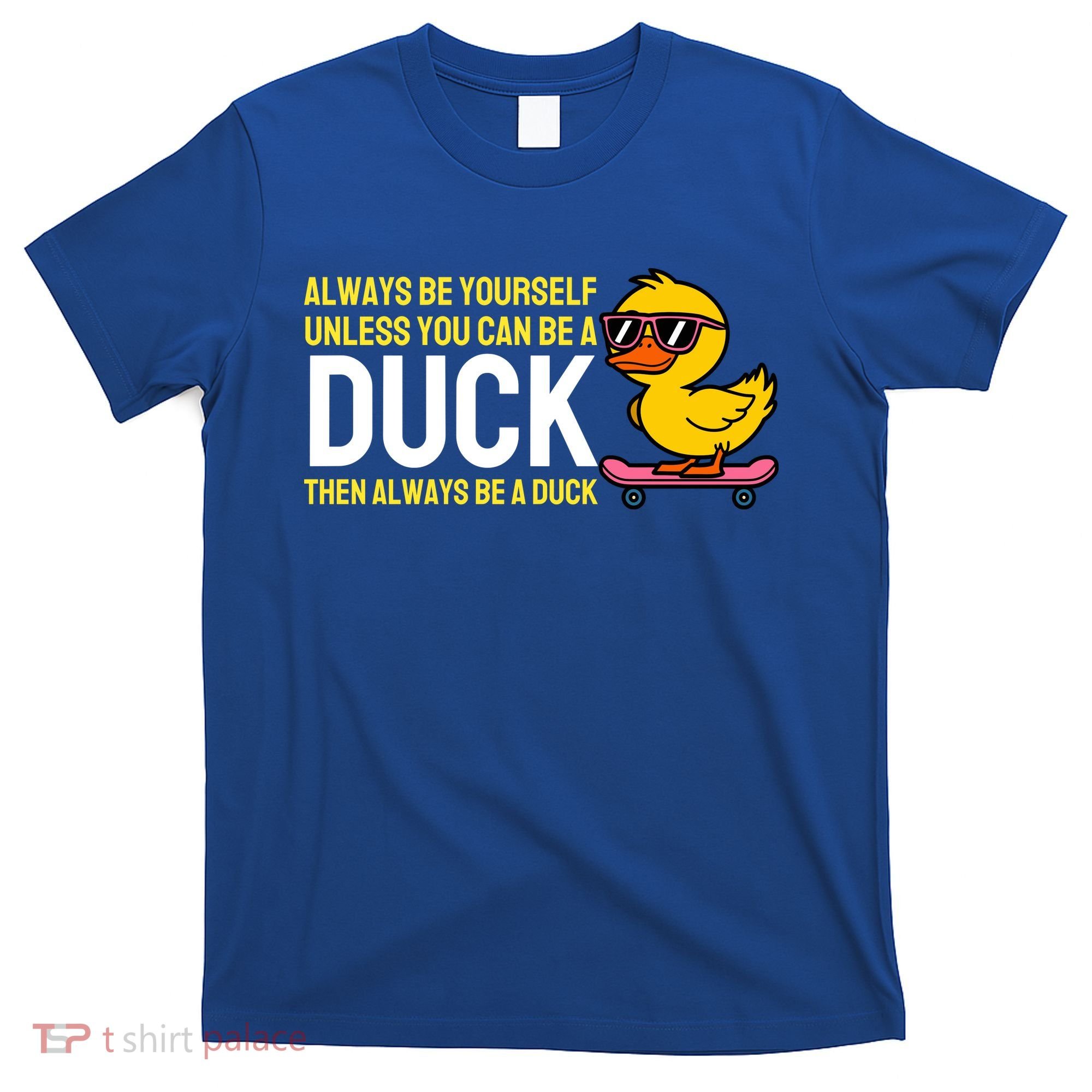 Always Be Yourself Unless You Can Be A Duck Duck Lovers T-Shirt