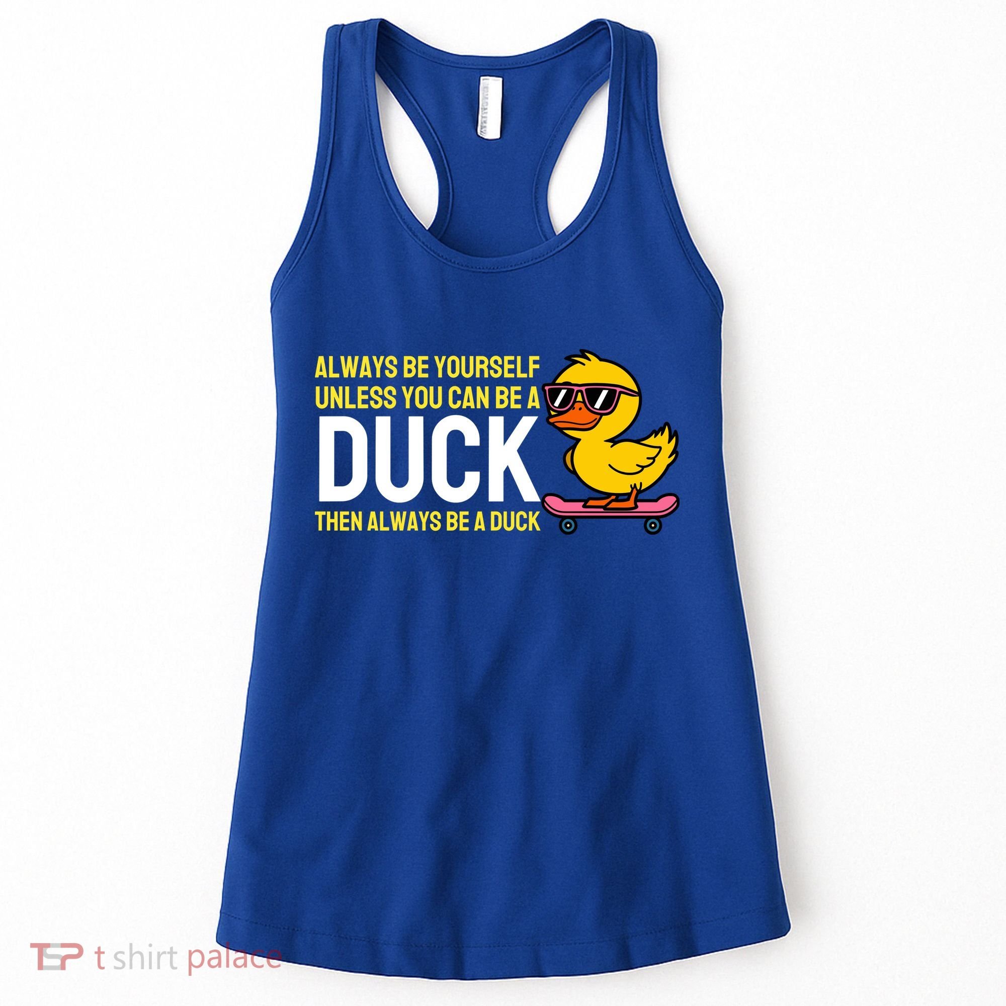 Always Be Yourself Unless You Can Be A Duck Duck Lovers Women's Tank Top