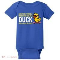 Always Be Yourself Unless You Can Be A Duck Duck Lovers Baby Bodysuit thumb 0