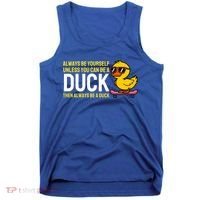 Always Be Yourself Unless You Can Be A Duck Duck Lovers Tank Top thumb 0